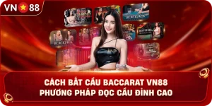 cach-bat-cau-baccarat-vn88-phuong-phap-doc-cau-dinh-cao