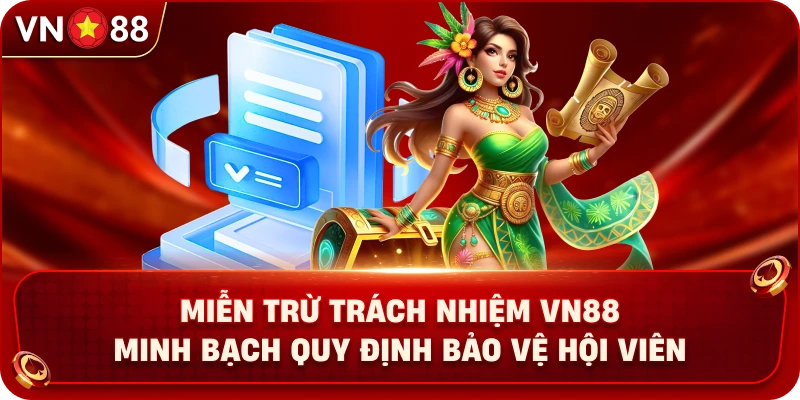 mien-tru-trach-nhiem-vn88-minh-bach-quy-dinh-bao-ve-hoi-vien