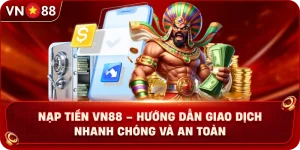 nap-tien-vn88-huong-dan-giao-dich-nhanh-chong-va-an-toan
